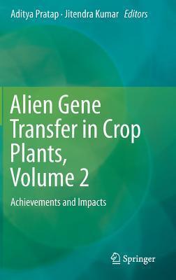 Alien Gene Transfer in Crop Plants, Volume 2: Achievements and Impacts