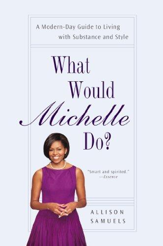 What Would Michelle Do?: A Modern-Day Guide to Living with Substance and Style