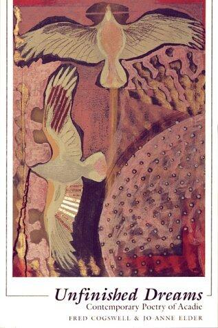 Unfinished Dreams: Contemporary Poetry of Acadie
