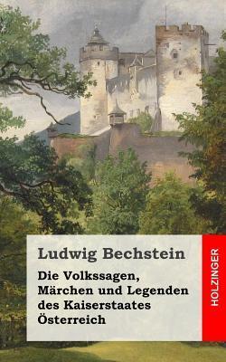 Die Volkssagen, Märchen und Legenden des Kaiserstaates Österreich