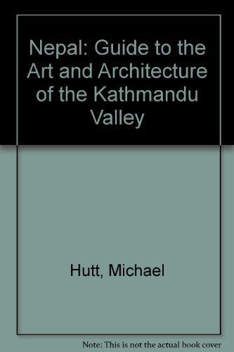 Nepal (A Guide to the Art and Architecture of the Kathmandu Valley)