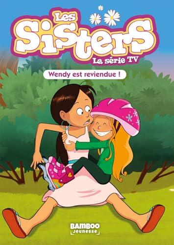Les Sisters - La Série TV - Poche - tome 92: Wendy est reviendue