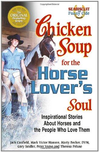 Chicken Soup for the Horse Lover's Soul: Inspirational Stories About Horses and the People Who Love Them