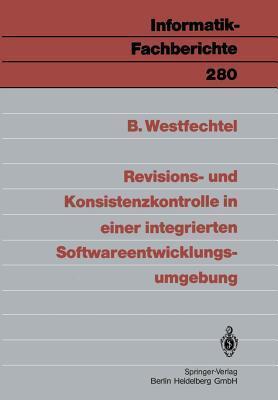 Revisions- und Konsistenzkontrolle in einer integrierten Softwareentwicklungsumgebung (Informatik-Fachberichte, 280)