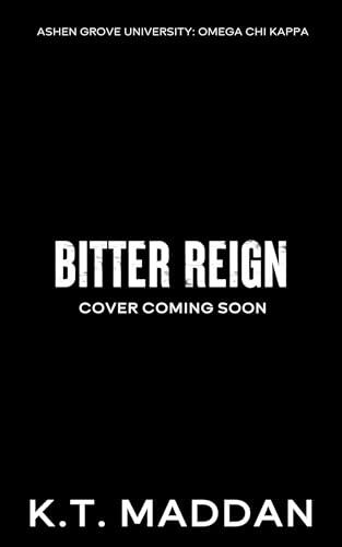 Bitter Reign: Omega Chi Kappa Book Two