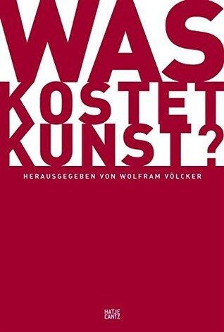 Was kostet Kunst?: Kunst einordnen, bewerten und taxieren