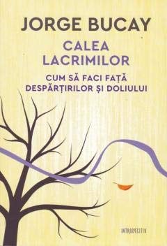 Calea Lacrimilor. Cum să faci față despărțirilor și doliului
