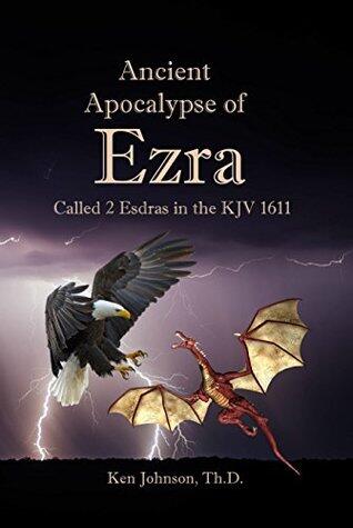 Ancient Apocalypse of Ezra: Called 2 Esdras in the KJV 1611