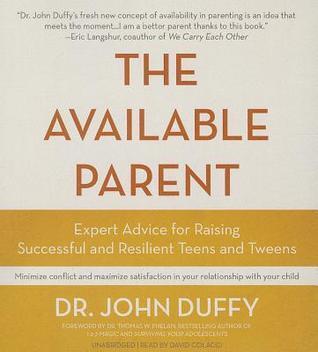 The Available Parent: Expert Advice for Raising Successful and Resilient Teens and Tweens