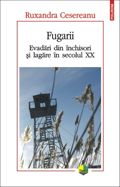 Fugarii: evadări din închisori și lagăre în secolul XX