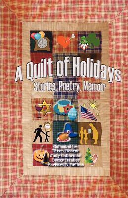 A Quilt of Holidays: Stories, Poetry, Memoir