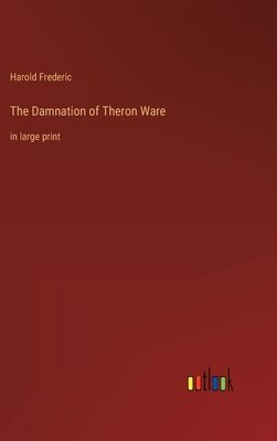 The Damnation of Theron Ware: in large print