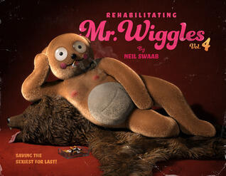Rehabilitating Mr. Wiggles: Vol. 4