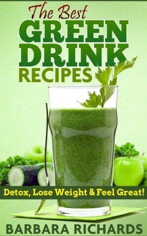 Green Drink Recipes (Green Smoothie Recipes to Detox, Lose Weight and Feel Great!)