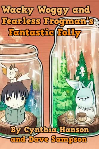 Wacky Woggy and Fearless Frogman's Fantastic Folly: A Bewildering and Baffling Choose-Your-Own-Adventure Tale