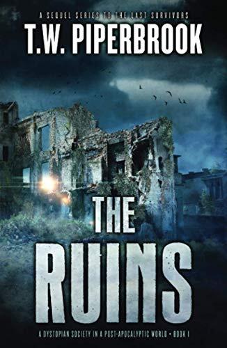 The Ruins: A Dystopian Society in a Post-Apocalyptic World