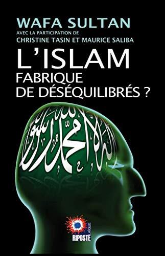 L'ISLAM FABRIQUE DE DÉSÉQUILIBRÉS ?