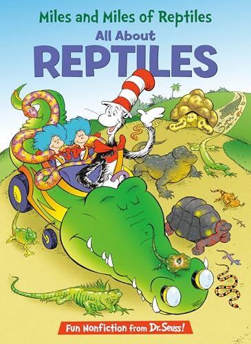 Miles and Miles of Reptiles: All About Reptiles