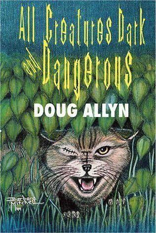All Creatures Dark and Dangerous: The Dr. David Westbrook Stories
