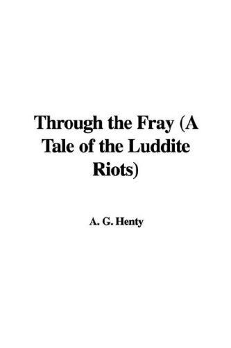 Through the Fray: A Tale of the Luddite Riots
