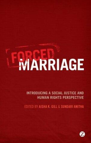 Forced Marriage: Introducing a Social Justice and Human Rights Perspective