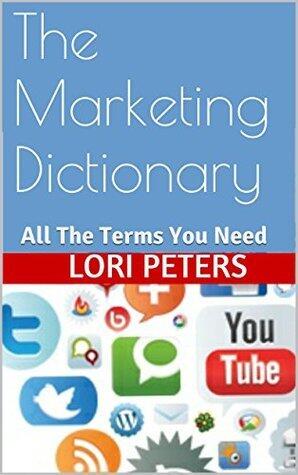 The Marketing Dictionary: Digital Marketing, Social Media and Web Terms You Need to Know
