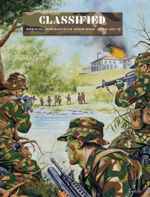 Classified: Special Operations Missions 1940-2010