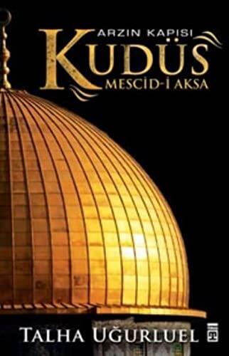 Arzın Kapısı Kudüs: Mescid-i Aksa