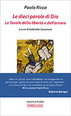 Le dieci parole di Dio. Le Tavole della libertà e dell'amore