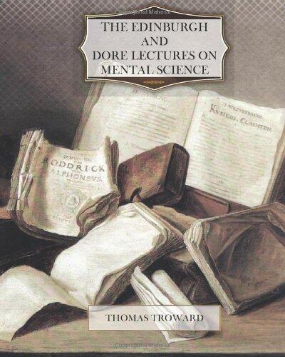 The Edinburgh and Dore Lectures on Mental Science