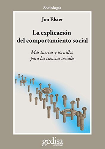 La explicación del comportamiento social: Más tuercas y tornillos para las ciencias sociales (Cladema Sociologia)