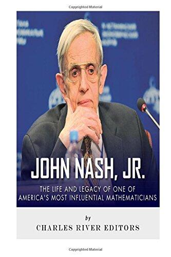 John Nash, Jr.: The Life and Legacy of One of America's Most Influential Mathematicians