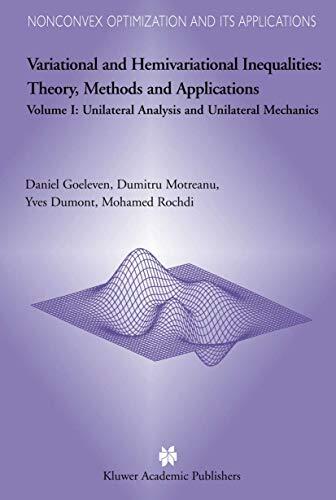 Variational and Hemivariational Inequalities: Theory, Methods and Applications (Volume I: Unilateral Analysis and Unilateral Mechanics)