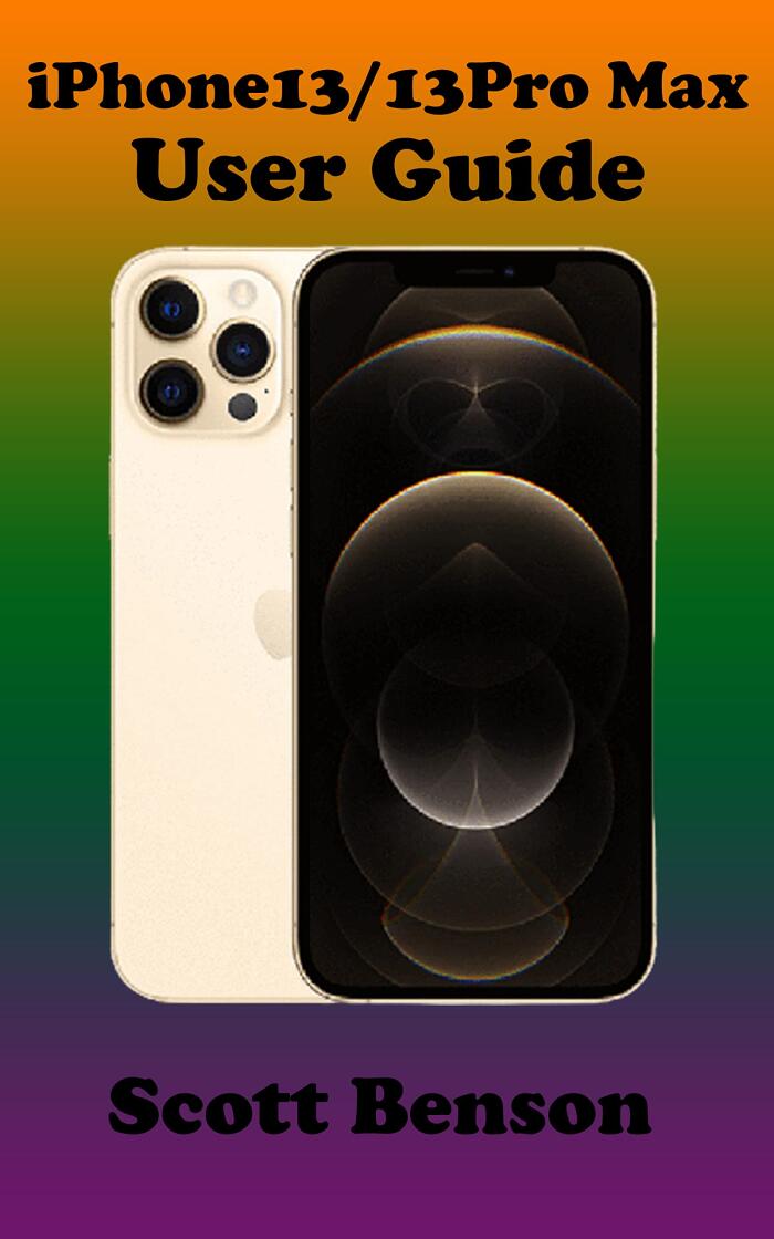 IPHONE 13 PRO AND 13PRO MAX User guide: The Step by Steps Manual for Beginners and seniors to operate the new iPhone 13pro /13pro max With Screenshot,Smart Keyboard Shortcut, Gestures Tip and tricks