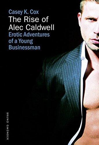 The Rise of Alec Caldwell: Erotic Adventures of a Young Businessman