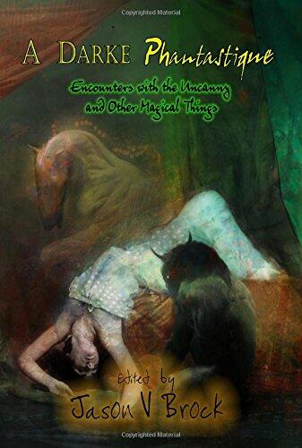 A Darke Phantastique: Encounters with the Uncanny and Other Magical Things