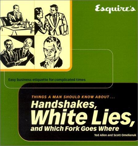 Esquire Things a Man Should Know About Handshakes, White Lies & Which Fork Goes Where