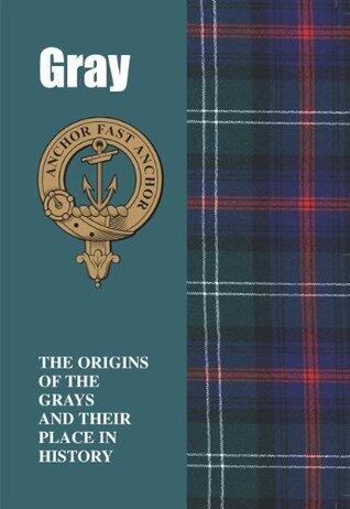 Gray: The Origins of the Grays and Their Place in History