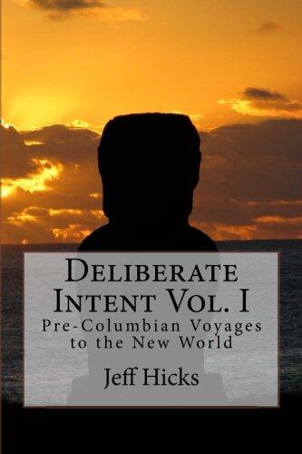 Deliberate Intent (Vol. I): Pre-Columbian Voyages to the New World