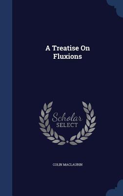 A Treatise On Fluxions