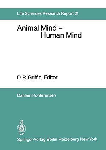 Animal Mind ― Human Mind: Report of the Dahlem Workshop on Animal Mind ― Human Mind, Berlin 1981, March 22-27