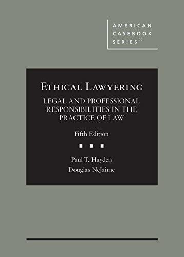Ethical Lawyering: Legal and Professional Responsibilities in the Practice of Law