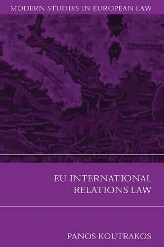 Eu International Relations Law. Modern Studies in European Law.