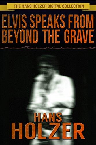 Elvis Speaks from Beyond the Grave: And Other Celebrity Ghost Stories
