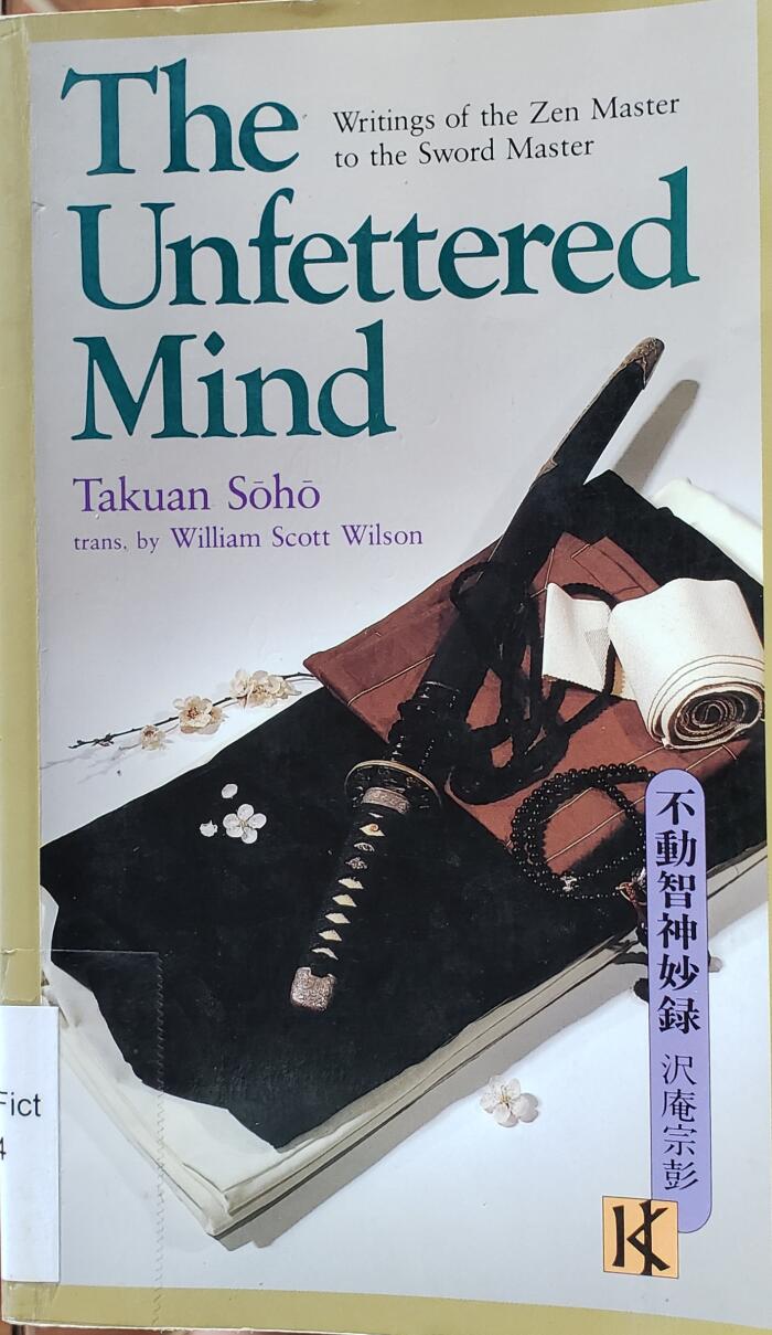 The Unfettered Mind: Letters Of The Zen Master To The Sword Master