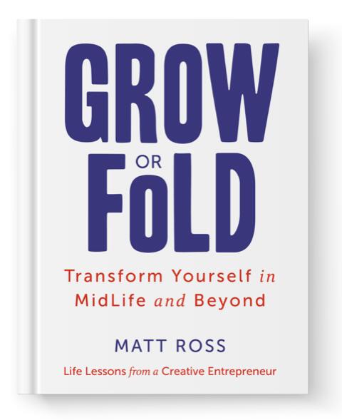 Grow or Fold: Transform Yourself in Midlife and Beyond