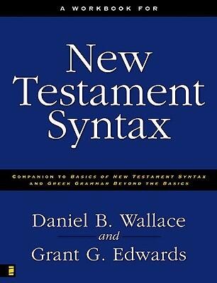 A Workbook for New Testament Syntax: Companion to Basics of New Testament Syntax and Greek Grammar Beyond the Basics