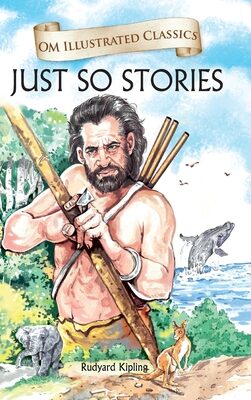 Just So Stories-Om Illustrated Classics