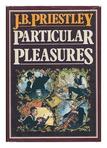 Particular Pleasures: Being a Personal Record of Some Varied Arts and Many Different Artists