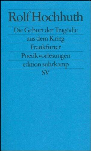 Geburt Der Tragödie Aus Dem Krieg: Frankfurter Poetik-Vorlesungen
